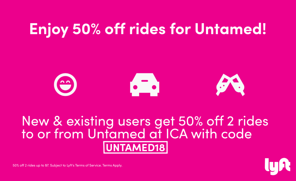 Graphic: Enjoy 50% off Rides for Untamed! New and existing users get 50% off 2 rides headed to or from Untamed at ICA with code "Untamed18"
