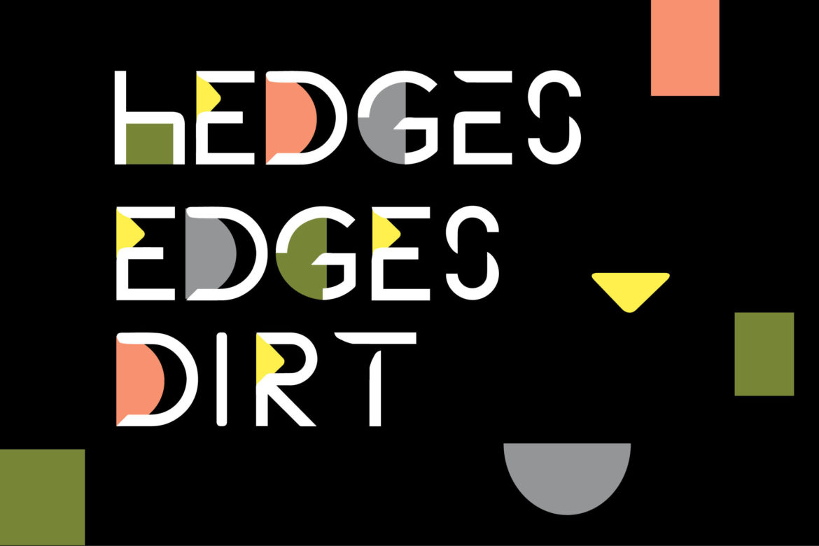 Hedges, Edges, Dirt
