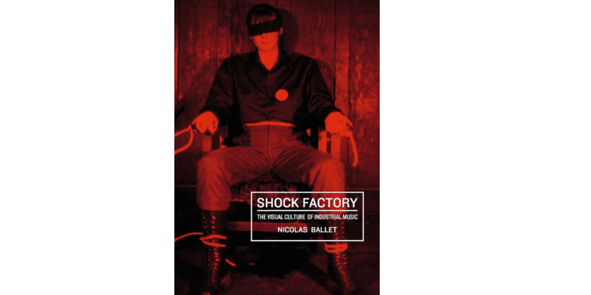 Shock Factory: The Visual Culture of Industrial Music Book Talk with ...